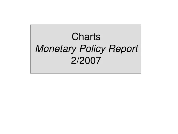 charts monetary policy report 2 2007