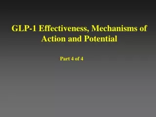 GLP-1 Effectiveness, Mechanisms of Action and Potential