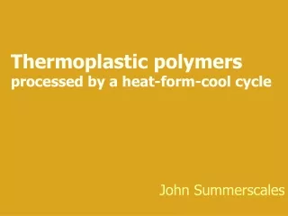 Thermoplastic polymers processed by a heat-form-cool cycle