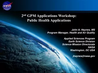 2 nd  GPM Applications Workshop: Public Health Applications John A. Haynes, MS
