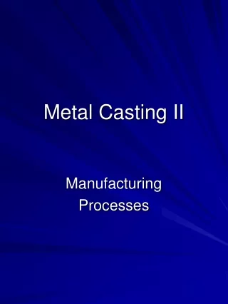 Metal Casting II