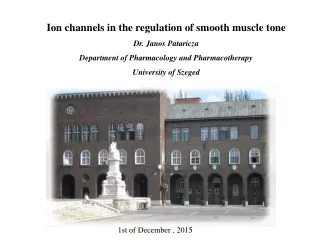 Ion channels in the regulation of smooth muscle tone Dr. Janos Pataricza