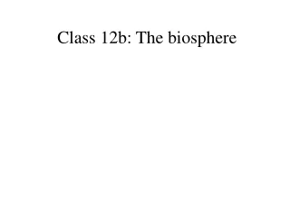 Class 12b: The biosphere