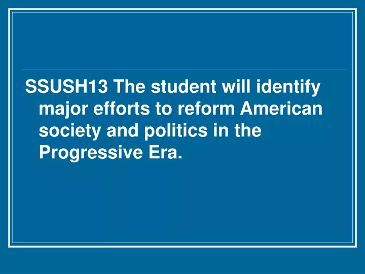 ssush13 the student will identify major efforts