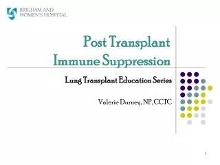 Post Transplant               Immune Suppression