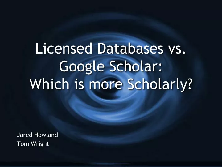 licensed databases vs google scholar which is more scholarly