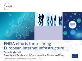 ENISA efforts for securing European  Internet Infrastructure