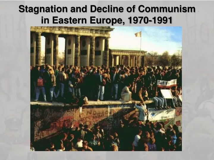 stagnation and decline of communism in eastern europe 1970 1991