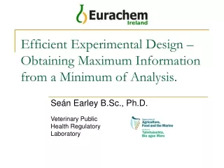 Efficient Experimental Design – Obtaining Maximum Information from a Minimum of Analysis.