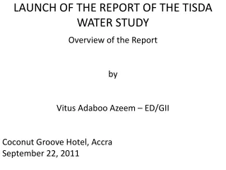 LAUNCH OF THE REPORT OF THE TISDA WATER STUDY