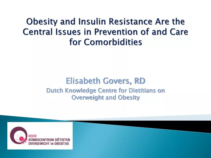 obesity and insulin resistance are the central issues in prevention of and care for comorbidities