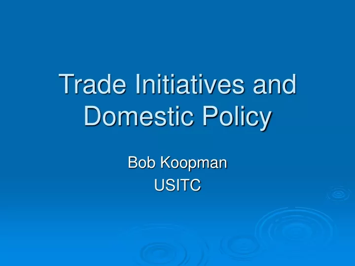 trade initiatives and domestic policy