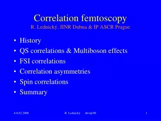 Correlation femtoscopy  R. Lednický, JINR Dubna &amp; IP ASCR Prague