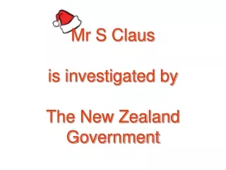 Mr S Claus is investigated by  The New Zealand Government