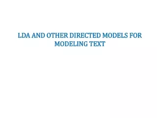 LDA AND OTHER DIRECTED MODELS FOR MODELING TEXT