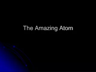 The Amazing Atom