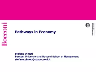 Pathways in Economy Stefano Olmeti Bocconi  University and Bocconi School of Management