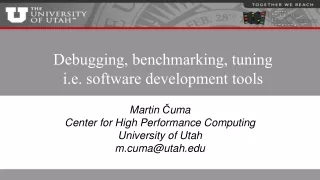 Debugging, benchmarking, tuning i.e. software development tools