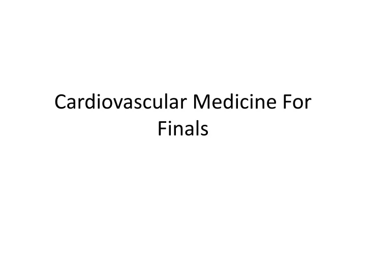 cardiovascular medicine for finals