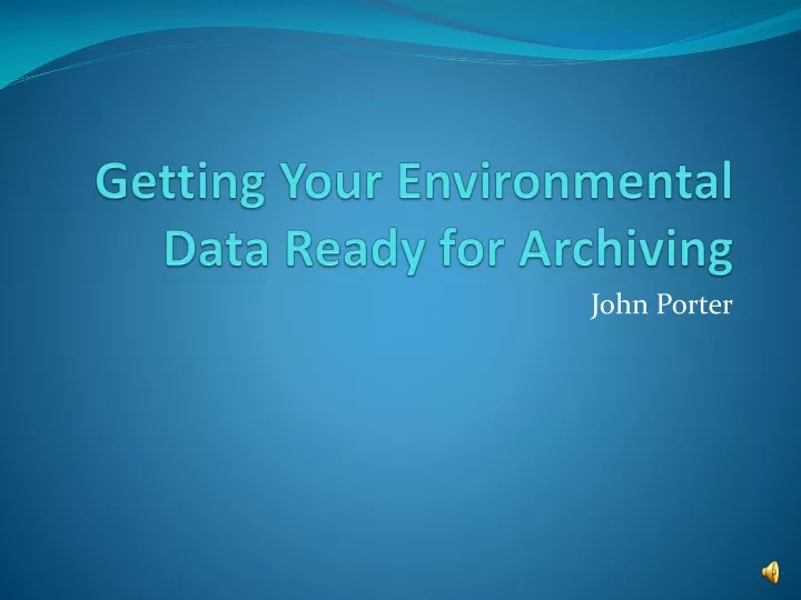 getting your environmental data ready for archiving