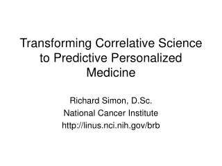 Transforming Correlative Science to Predictive Personalized Medicine