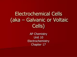 Electrochemical Cells  (aka – Galvanic or Voltaic Cells)