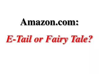 Amazon: E-Tail or Fairy Tale?