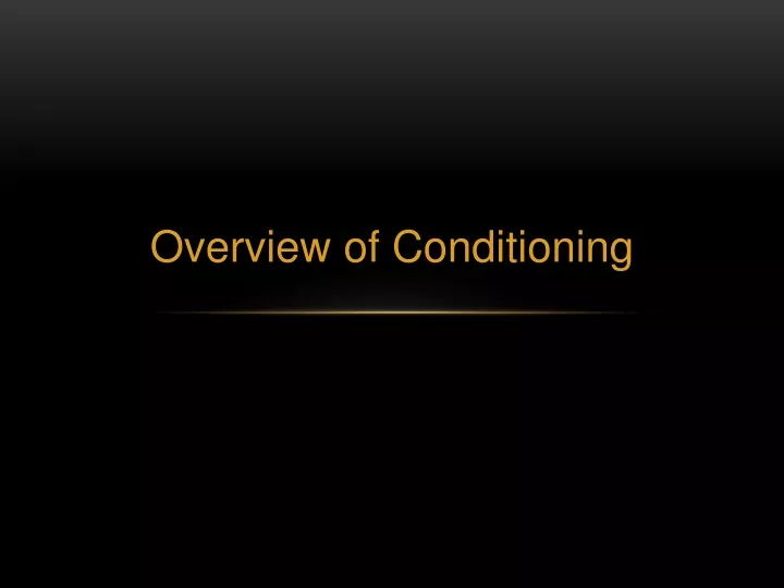overview of conditioning