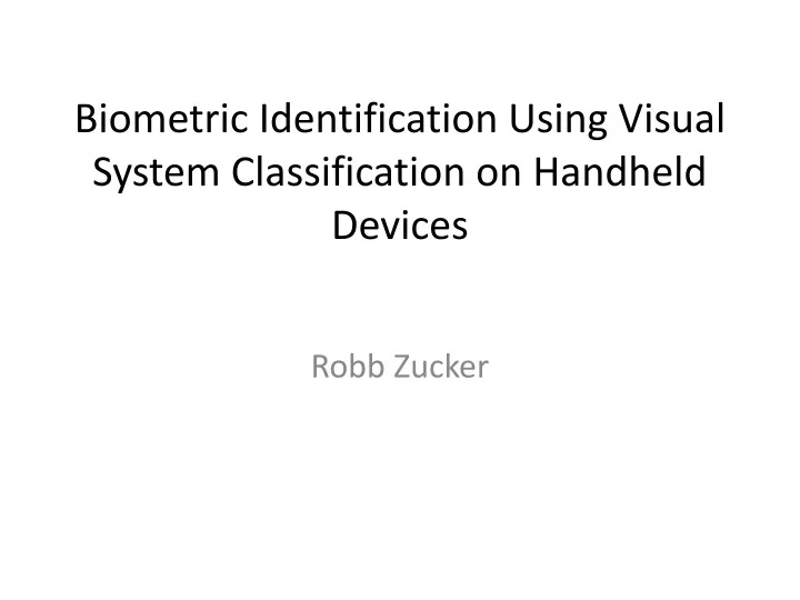 biometric identification using visual system classification on handheld devices