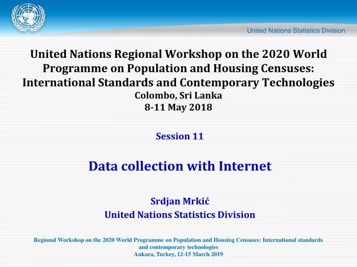 session 11 data collection with internet srdjan mrki united nations statistics division