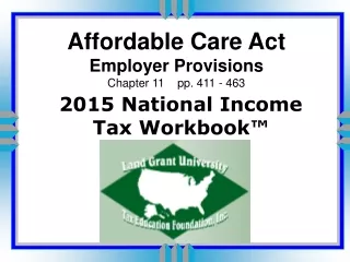 Affordable Care Act Employer Provisions Chapter 11    pp. 411 - 463