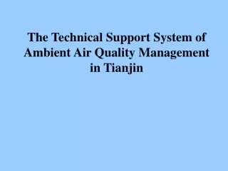 The Technical Support System of Ambient Air Quality Management in Tianjin