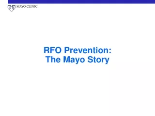 RFO Prevention:  The Mayo Story