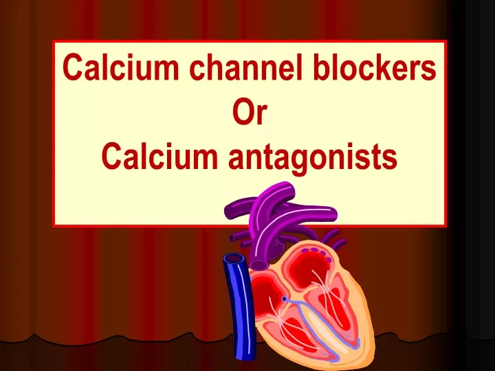 calcium channel blockers or calcium antagonists