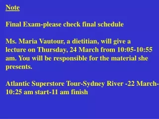 Note Final Exam-please check final schedule Ms. Maria Vautour, a dietitian, will give a
