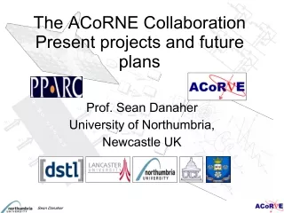 The ACoRNE Collaboration Present projects and future plans
