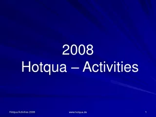 2008 Hotqua  – Activities