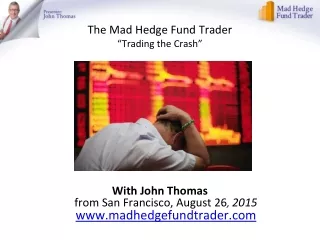 The Mad Hedge Fund Trader “Trading the Crash”