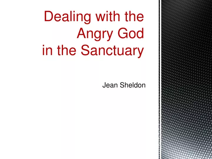 dealing with the angry god in the sanctuary