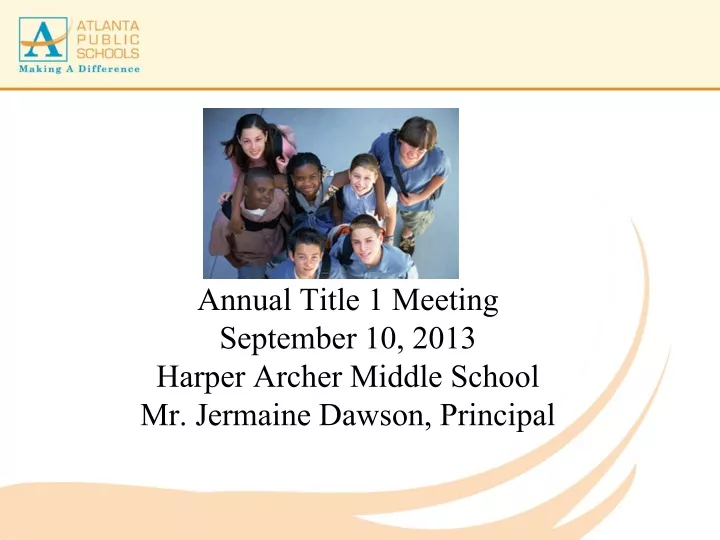 annual title 1 meeting september 10 2013 harper archer middle school mr jermaine dawson principal
