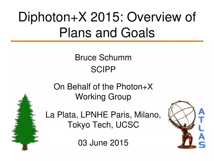 diphoton x 2015 overview of plans and goals