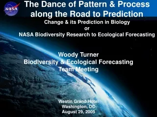 Woody Turner Biodiversity &amp; Ecological Forecasting Team Meeting Westin Grand Hotel Washington, DC