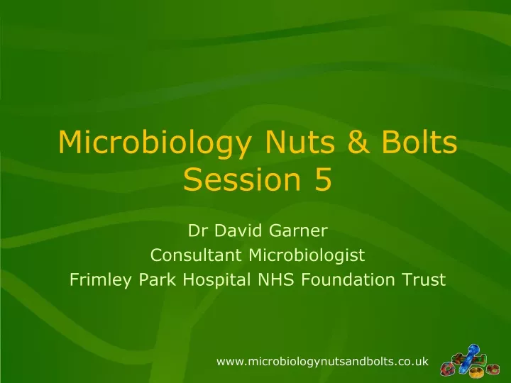 microbiology nuts bolts session 5