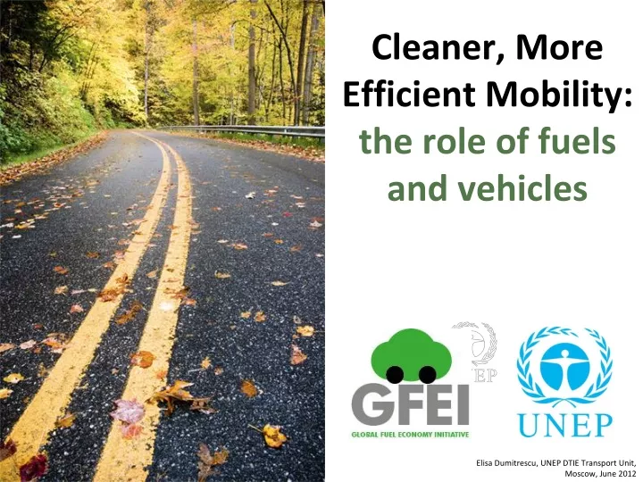 cleaner more efficient mobility the role of fuels and vehicles