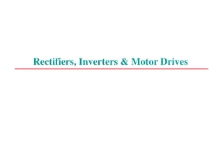Rectifiers, Inverters &amp; Motor Drives