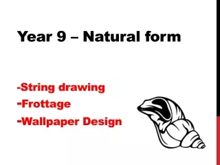 Year 9 – Natural form -String drawing - Frottage  - Wallpaper Design
