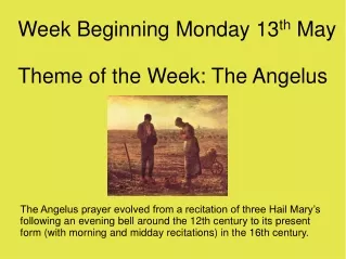 Week Beginning Monday 13 th  May Theme of the Week: The Angelus