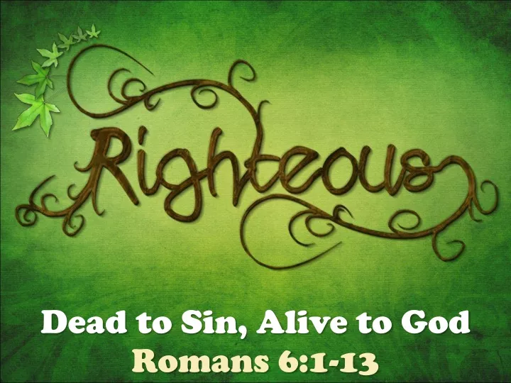 dead to sin alive to god