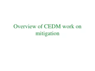 Overview of CEDM work on mitigation