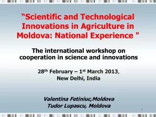 “Scientific and Technological Innovations in Agriculture in Moldova: National Experience  &quot;